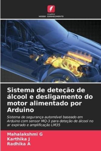 Sistema De Deteção De Álcool E Desligamento Do Motor Alimentado Por Arduino