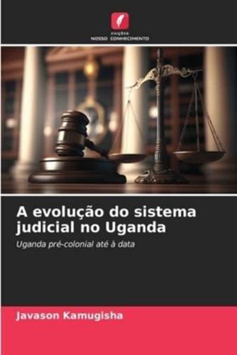 A Evolução Do Sistema Judicial No Uganda