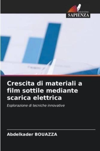 Crescita Di Materiali a Film Sottile Mediante Scarica Elettrica