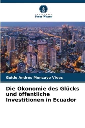 Die Ökonomie Des Glücks Und Öffentliche Investitionen in Ecuador