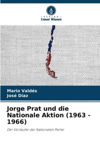 Jorge Prat Und Die Nationale Aktion (1963 - 1966)