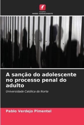 A Sanção Do Adolescente No Processo Penal Do Adulto