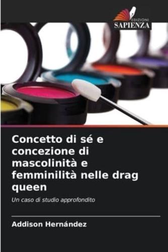 Concetto Di Sé E Concezione Di Mascolinità E Femminilità Nelle Drag Queen