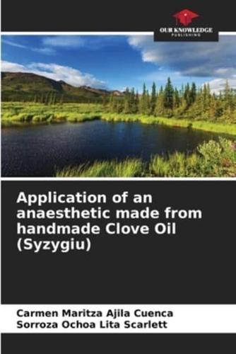 Application of an Anaesthetic Made from Handmade Clove Oil (Syzygiu)