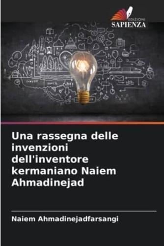 Una Rassegna Delle Invenzioni Dell'inventore Kermaniano Naiem Ahmadinejad