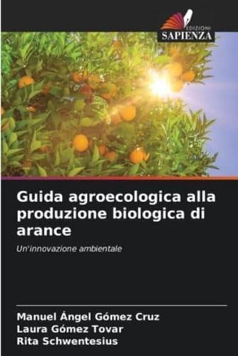 Guida Agroecologica Alla Produzione Biologica Di Arance