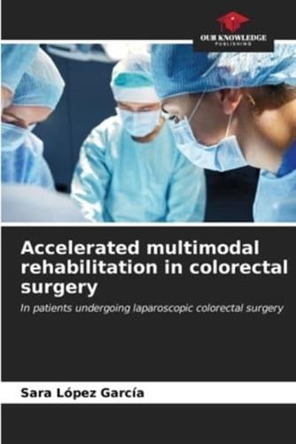 Accelerated Multimodal Rehabilitation in Colorectal Surgery