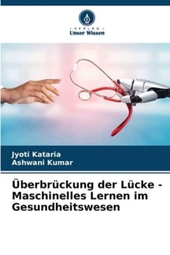 Überbrückung Der Lücke - Maschinelles Lernen Im Gesundheitswesen