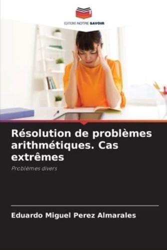 Résolution De Problèmes Arithmétiques. Cas Extrêmes