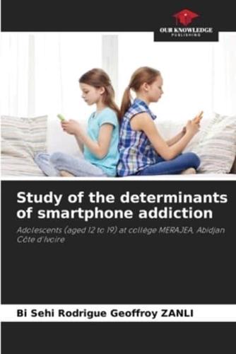 Study of the Determinants of Smartphone Addiction