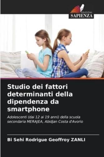 Studio Dei Fattori Determinanti Della Dipendenza Da Smartphone