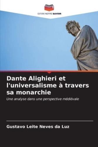 Dante Alighieri Et L'universalisme À Travers Sa Monarchie