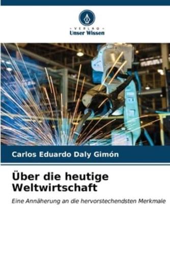 Über Die Heutige Weltwirtschaft