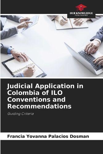 Judicial Application in Colombia of ILO Conventions and Recommendations