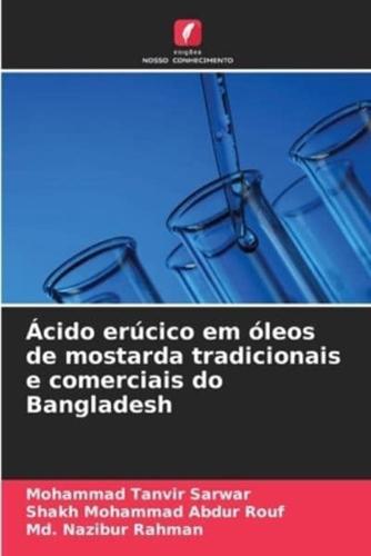 Ácido Erúcico Em Óleos De Mostarda Tradicionais E Comerciais Do Bangladesh