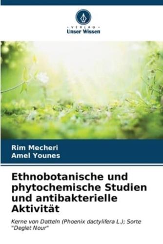 Ethnobotanische Und Phytochemische Studien Und Antibakterielle Aktivität