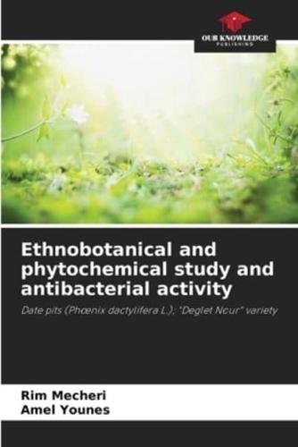 Ethnobotanical and Phytochemical Study and Antibacterial Activity