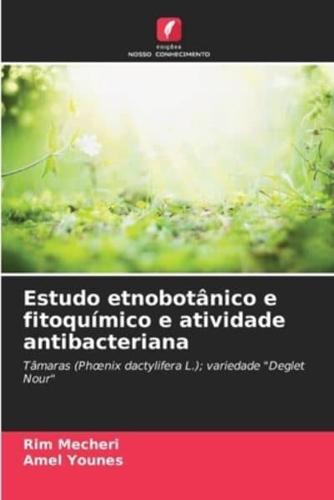 Estudo Etnobotânico E Fitoquímico E Atividade Antibacteriana