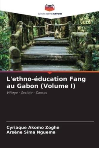 L'ethno-Éducation Fang Au Gabon (Volume I)
