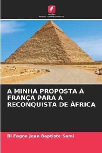 A Minha Proposta À França Para a Reconquista De África