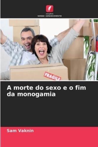 A morte do sexo e o fim da monogamia