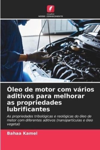 Óleo De Motor Com Vários Aditivos Para Melhorar as Propriedades Lubrificantes