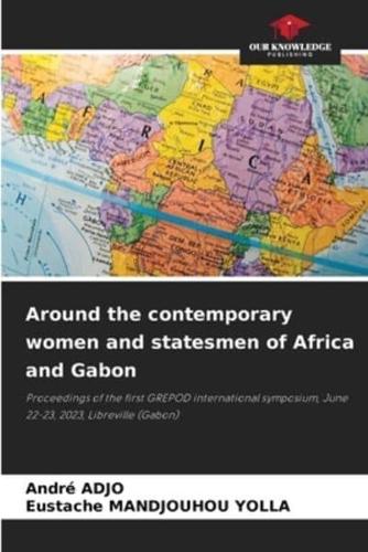 Around the Contemporary Women and Statesmen of Africa and Gabon