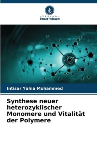 Synthese neuer heterozyklischer Monomere und Vitalität der Polymere