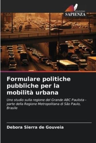 Formulare Politiche Pubbliche Per La Mobilità Urbana