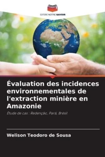 Évaluation Des Incidences Environnementales De L'extraction Minière En Amazonie