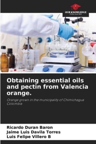 Obtaining Essential Oils and Pectin from Valencia Orange.