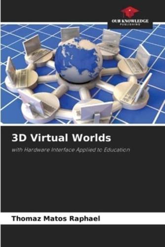 3D Virtual Worlds