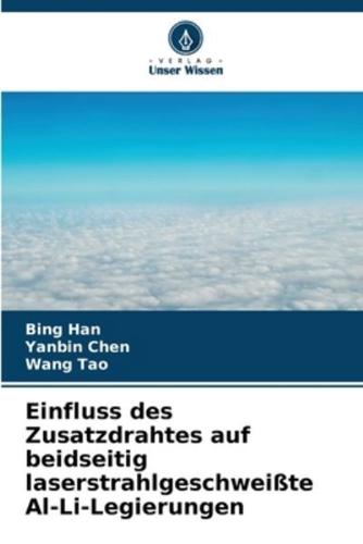 Einfluss Des Zusatzdrahtes Auf Beidseitig Laserstrahlgeschweißte Al-Li-Legierungen