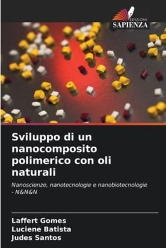 Sviluppo Di Un Nanocomposito Polimerico Con Oli Naturali