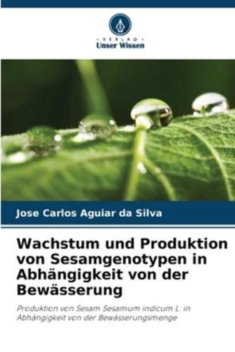 Wachstum Und Produktion Von Sesamgenotypen in Abhängigkeit Von Der Bewässerung