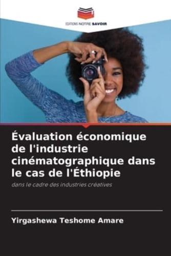 Évaluation Économique De L'industrie Cinématographique Dans Le Cas De l'Éthiopie