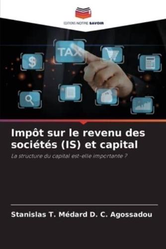 Impôt Sur Le Revenu Des Sociétés (IS) Et Capital