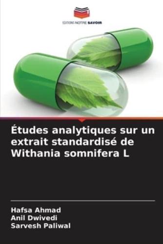 Études Analytiques Sur Un Extrait Standardisé De Withania Somnifera L