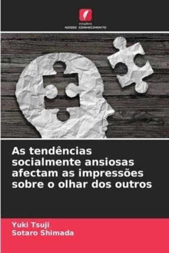 As Tendências Socialmente Ansiosas Afectam as Impressões Sobre O Olhar Dos Outros