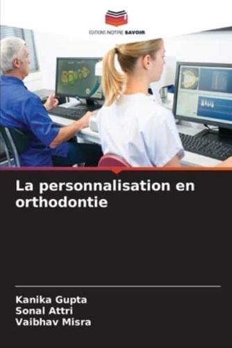 La Personnalisation En Orthodontie