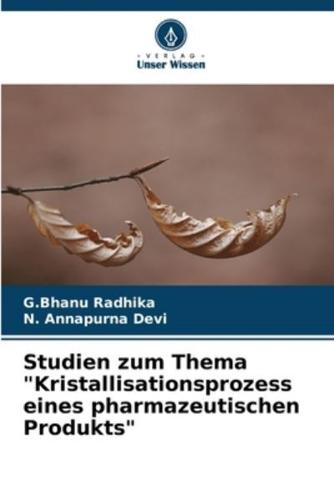 Studien Zum Thema "Kristallisationsprozess Eines Pharmazeutischen Produkts"