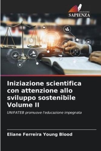 Iniziazione Scientifica Con Attenzione Allo Sviluppo Sostenibile Volume II