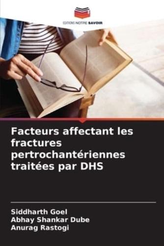 Facteurs Affectant Les Fractures Pertrochantériennes Traitées Par DHS