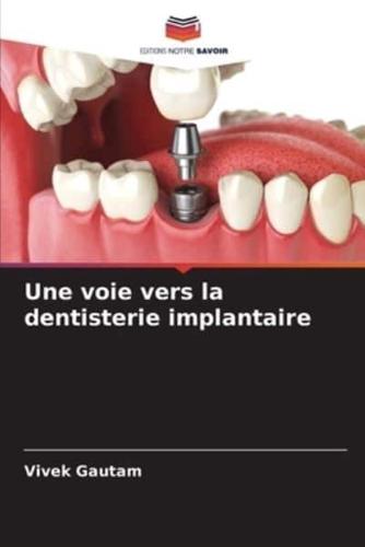 Une Voie Vers La Dentisterie Implantaire