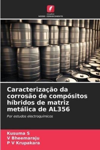 Caracterização Da Corrosão De Compósitos Híbridos De Matriz Metálica De AL356