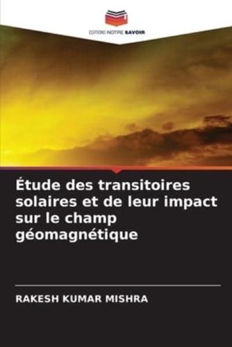 Étude Des Transitoires Solaires Et De Leur Impact Sur Le Champ Géomagnétique