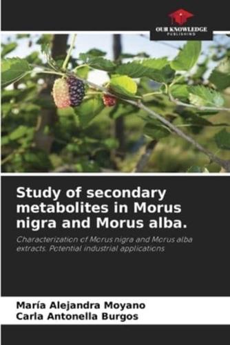 Study of Secondary Metabolites in Morus Nigra and Morus Alba.