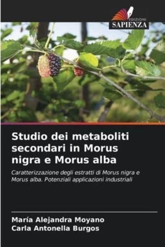 Studio Dei Metaboliti Secondari in Morus Nigra E Morus Alba