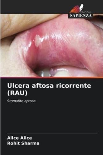 Ulcera Aftosa Ricorrente (RAU)