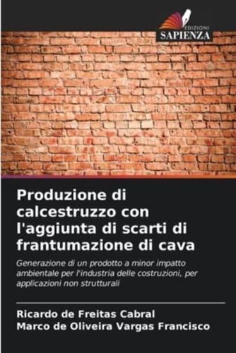 Produzione Di Calcestruzzo Con L'aggiunta Di Scarti Di Frantumazione Di Cava